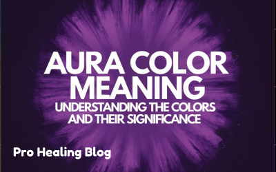 Aura Color Meaning: Understanding the Colors and Their Significance - Pro Healing Blog