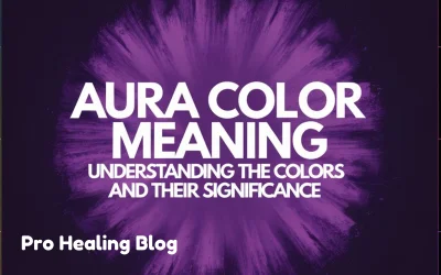 Aura Color Meaning: Understanding the Colors and Their Significance - Pro Healing Blog