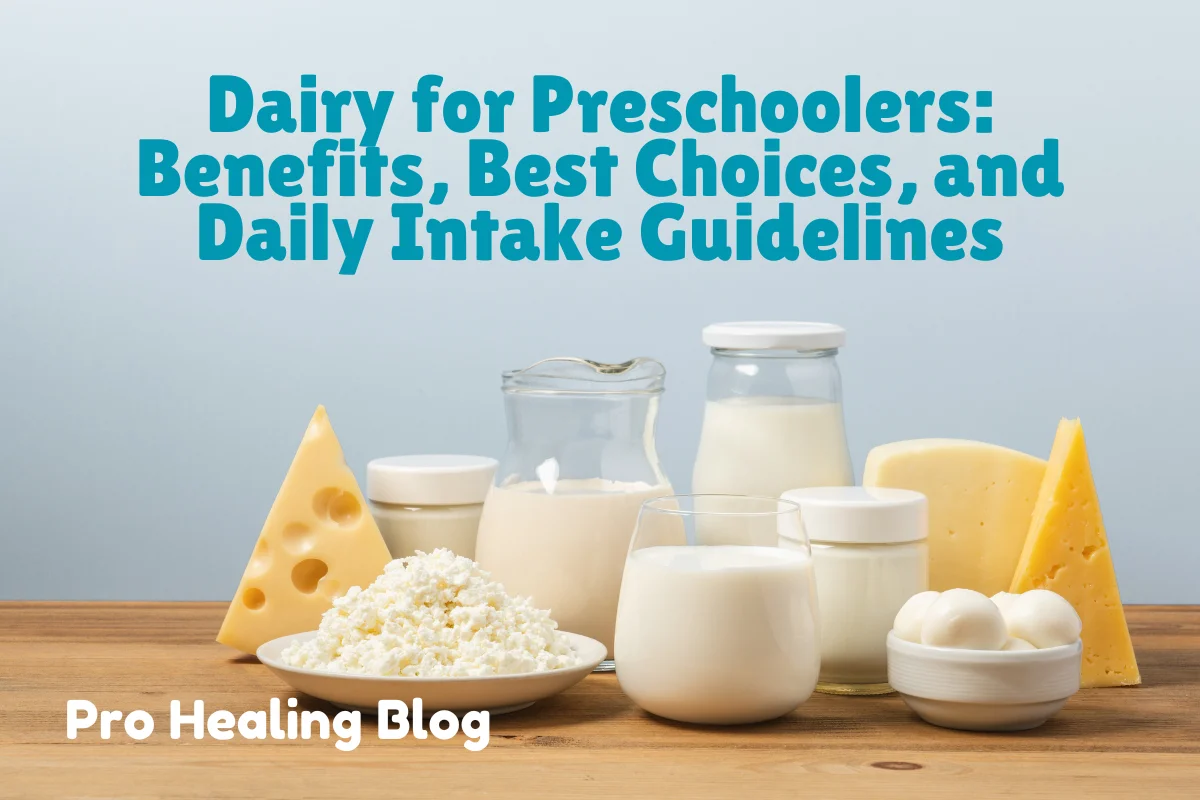 Dairy for Preschoolers: Benefits, Best Choices, and Daily Intake Guidelines- Pro Healing Blog